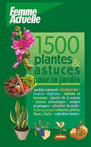 1500 plantes et astuces pour le jardin