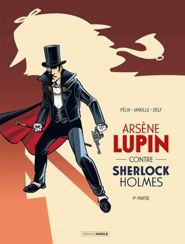 Arsène Lupin contre Sherlock Holmes. T.1