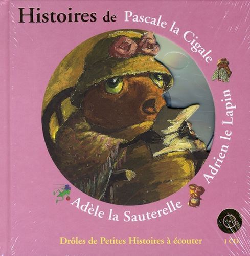Histoires de Pascale la cigale, Adrien le lapin, Adèle la sauterelle