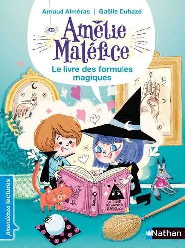 Le Amélie Maléfice : Livre des formules magiques