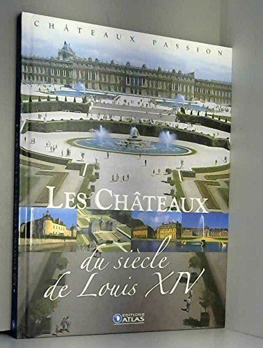 Les Châteaux du siècle de Louis XIV