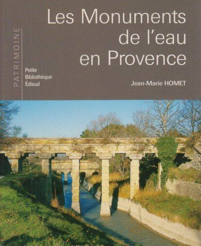 Les Monuments de l'eau en Provence