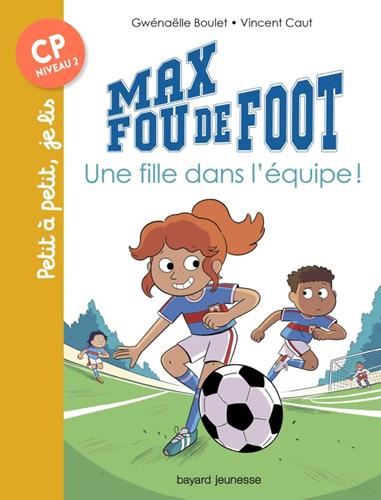 Max fou de foot : Une fille dans l'équipe !